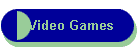 Video Games